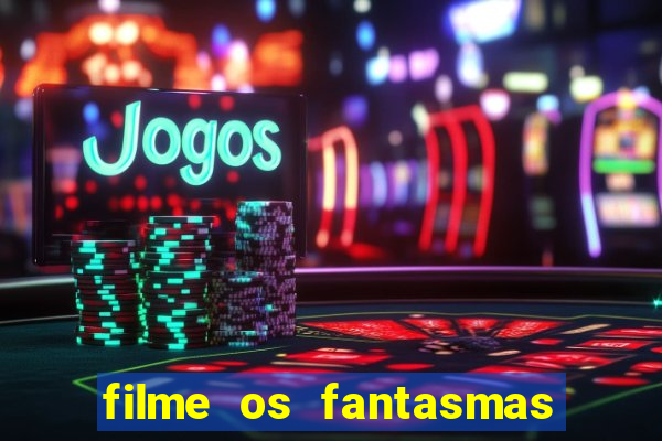 filme os fantasmas de scrooge